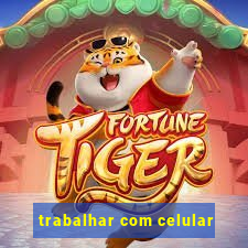 trabalhar com celular